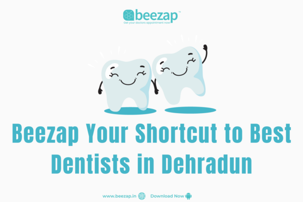 Beezap: Your Shortcut to Best Dentists in Dehradun